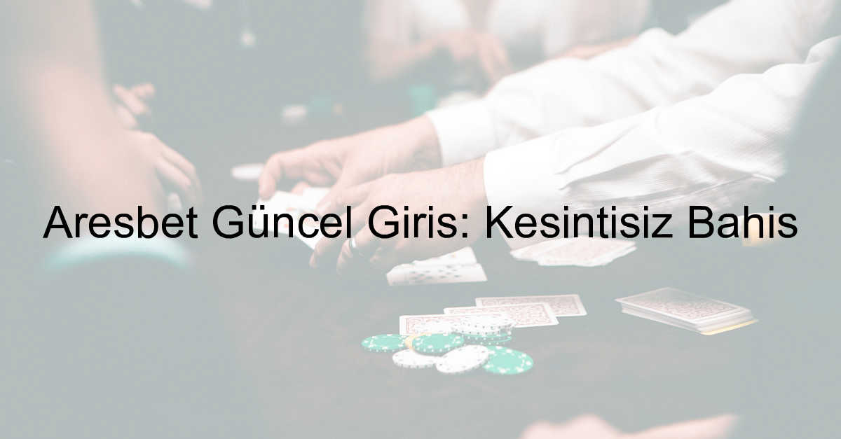 Aresbet güncel giriş